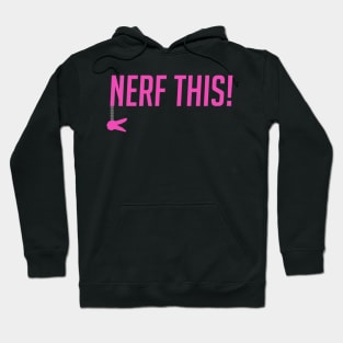 Nerf this! Hoodie